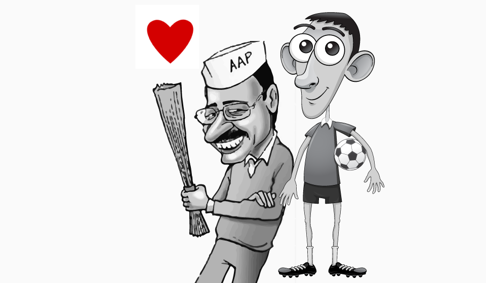 I just love Kejriwal, and I don’t care what you think