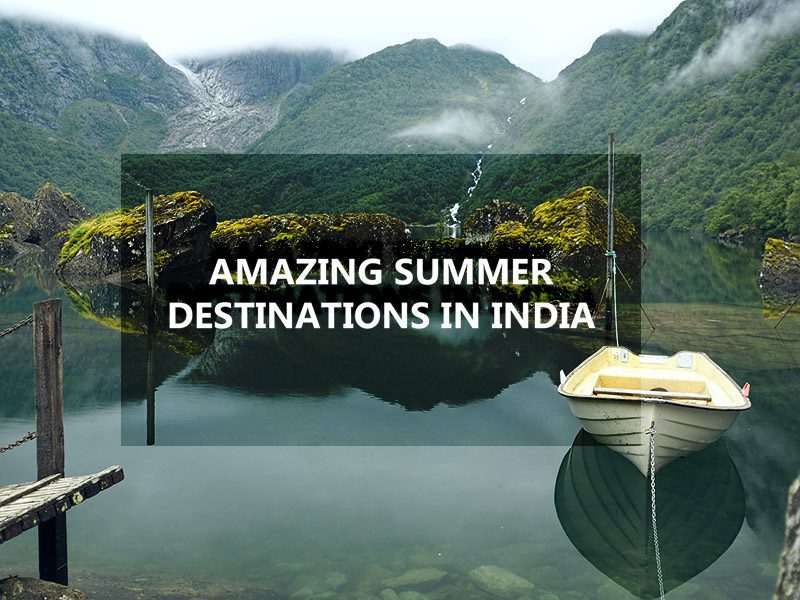 Top 10 Summer Destinations in India- Summer Holiday locations in India