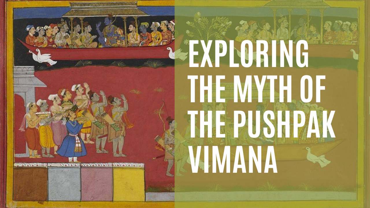Exploring The Myth Of The Pushpak Vimana: An Ancient Indian Flying Machine